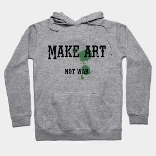 Make art not war Hoodie